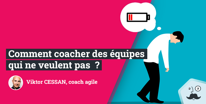 Comment coacher des équipes qui ne veulent pas être coachées ? 1